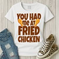 You Had Me At Fried Chicken Food Lover Women's T-Shirt thumb 3