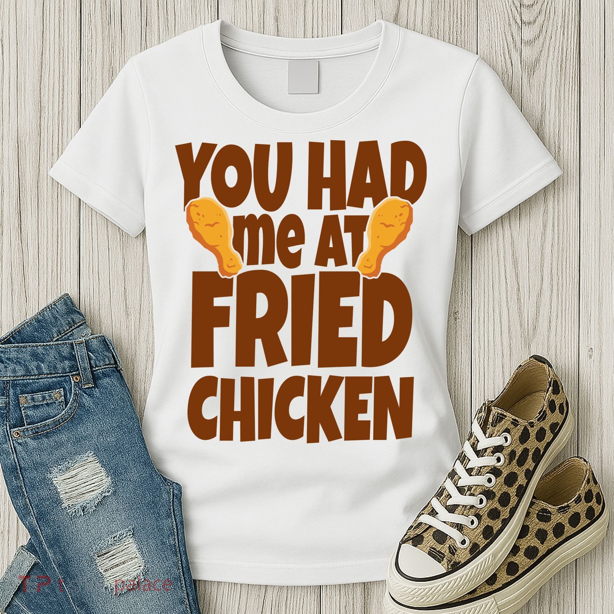 You Had Me At Fried Chicken Food Lover Women's T-Shirt