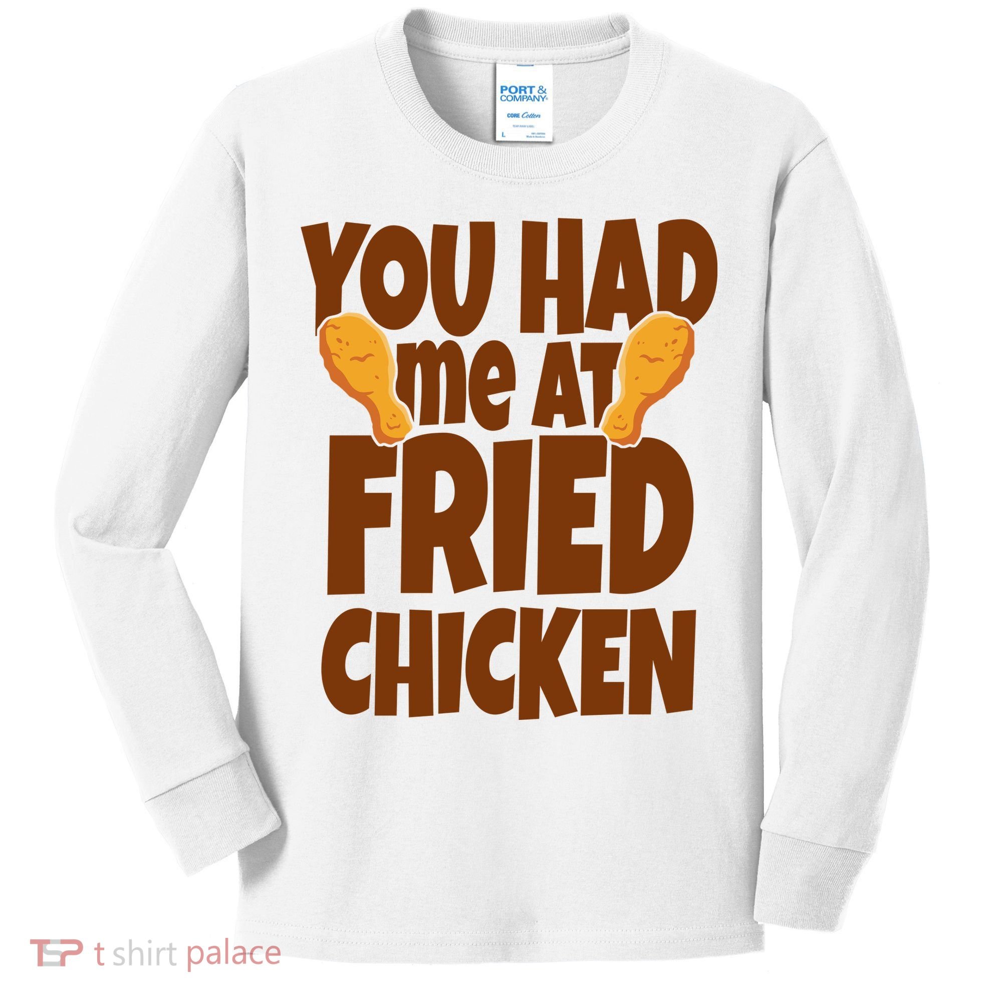 You Had Me At Fried Chicken Food Lover Kids Long Sleeve Shirt