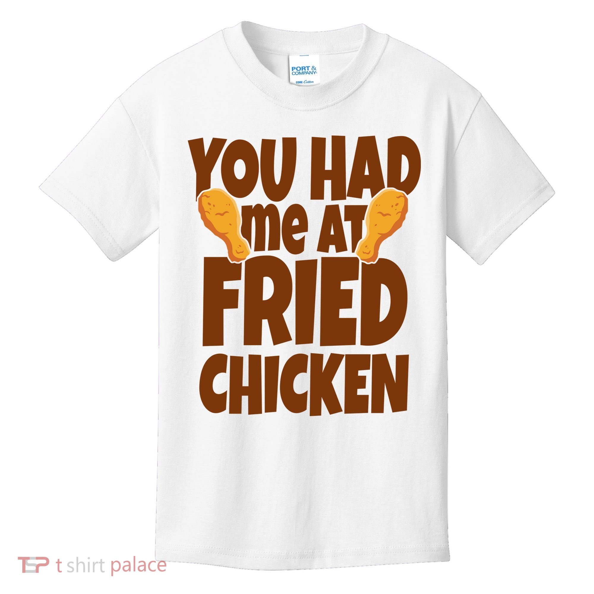 You Had Me At Fried Chicken Food Lover Kids T-Shirt