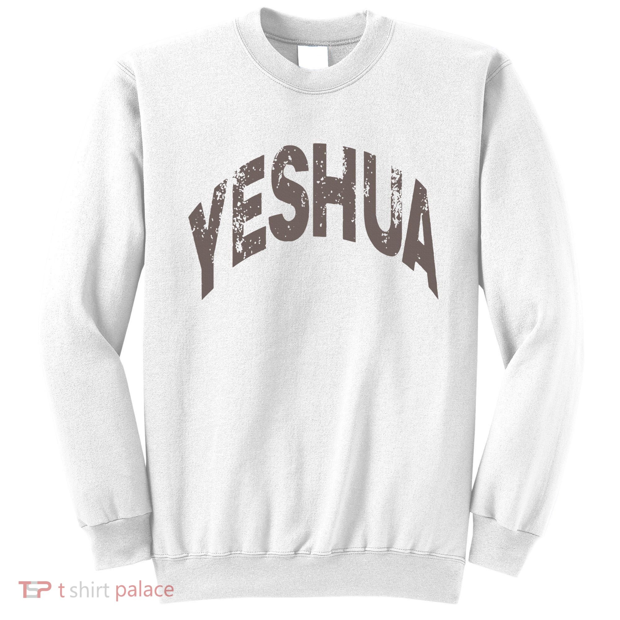 Yeshua hebrew name of Jesus christian messianic Sweatshirt