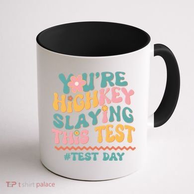 You're Highkey Slaying This Test # TEST DAY Coffee Mug back