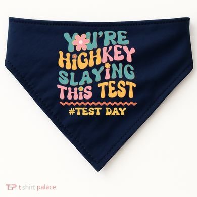 You're Highkey Slaying This Test # TEST DAY USA-Made Doggie Bandana