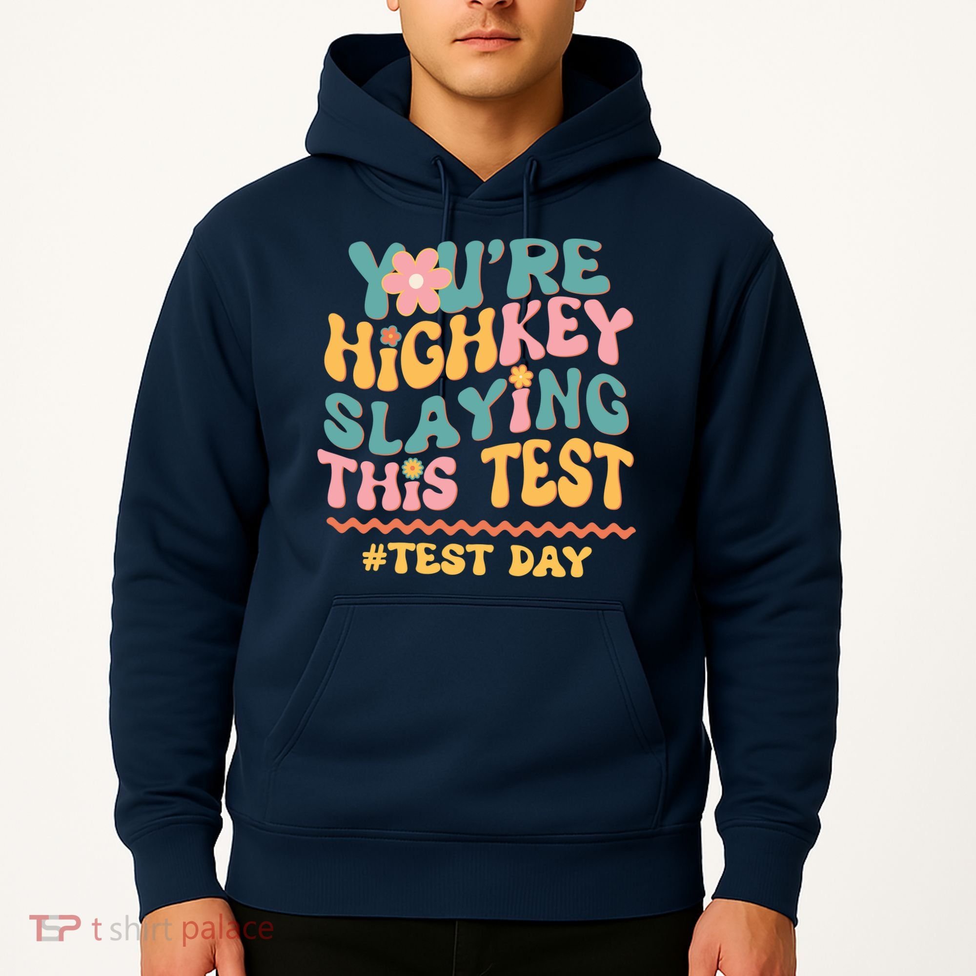 You're Highkey Slaying This Test # TEST DAY Hoodie