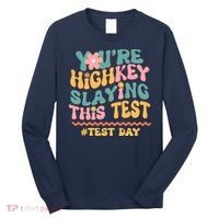 You're Highkey Slaying This Test # TEST DAY Long Sleeve Shirt thumb 0