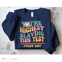 You're Highkey Slaying This Test # TEST DAY Sweatshirt thumb 2