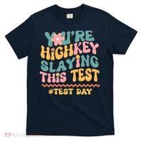 You're Highkey Slaying This Test # TEST DAY T-Shirt thumb 0