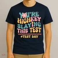 You're Highkey Slaying This Test # TEST DAY T-Shirt thumb 3