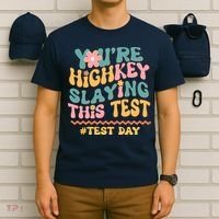 You're Highkey Slaying This Test # TEST DAY T-Shirt thumb 6