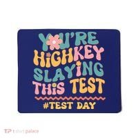 You're Highkey Slaying This Test # TEST DAY Mousepad thumb 0