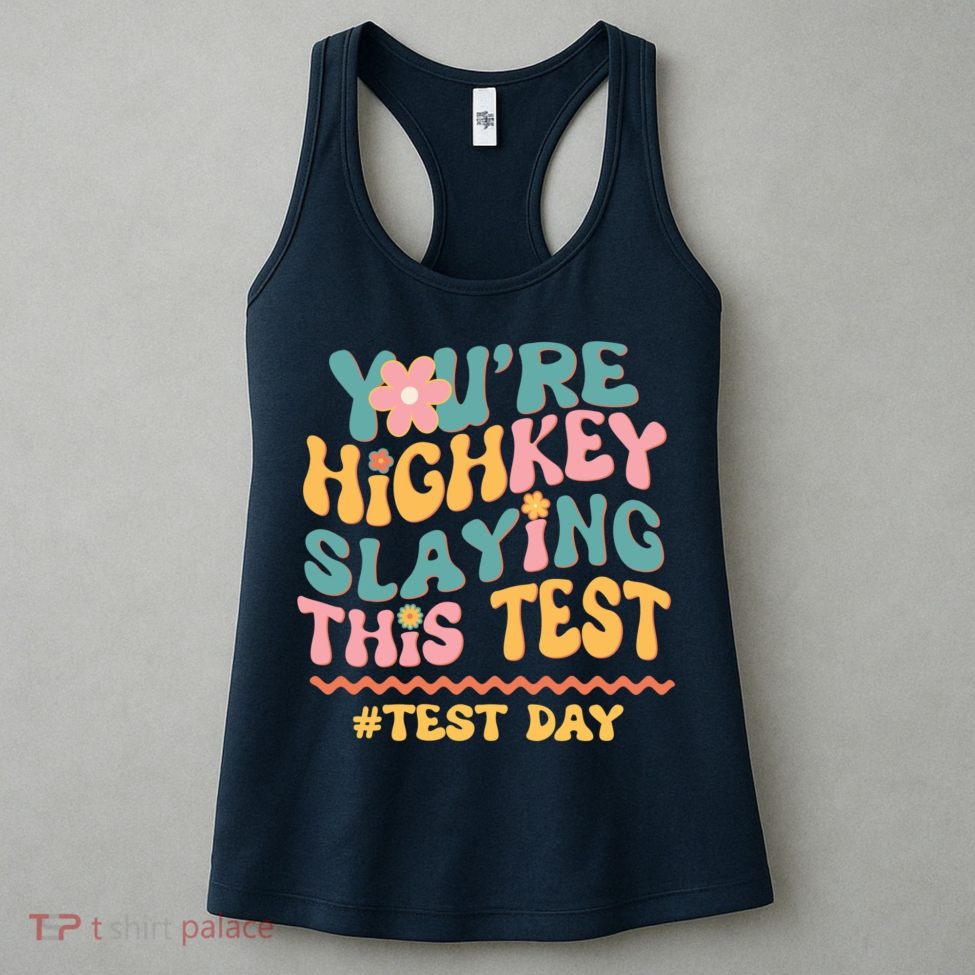 You're Highkey Slaying This Test # TEST DAY Women's Tank Top
