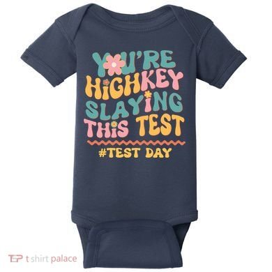 You're Highkey Slaying This Test # TEST DAY Baby Bodysuit