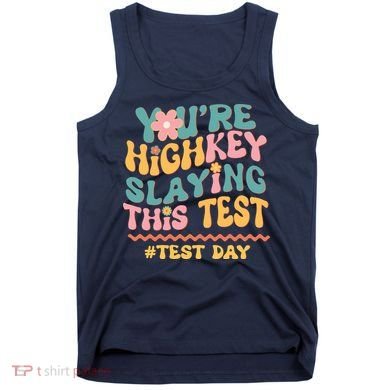 You're Highkey Slaying This Test # TEST DAY Tank Top