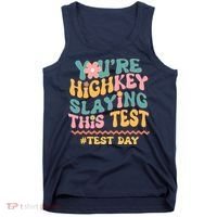 You're Highkey Slaying This Test # TEST DAY Tank Top thumb 0