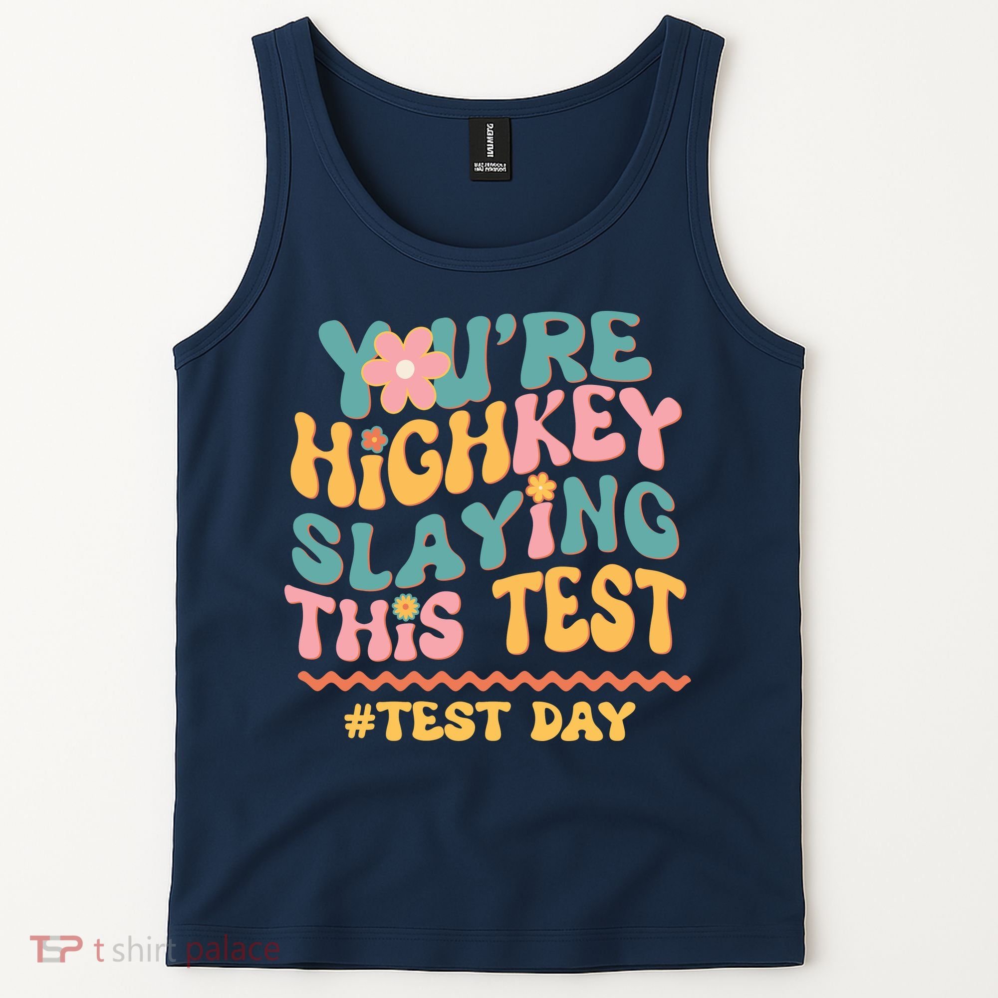 You're Highkey Slaying This Test # TEST DAY Tank Top