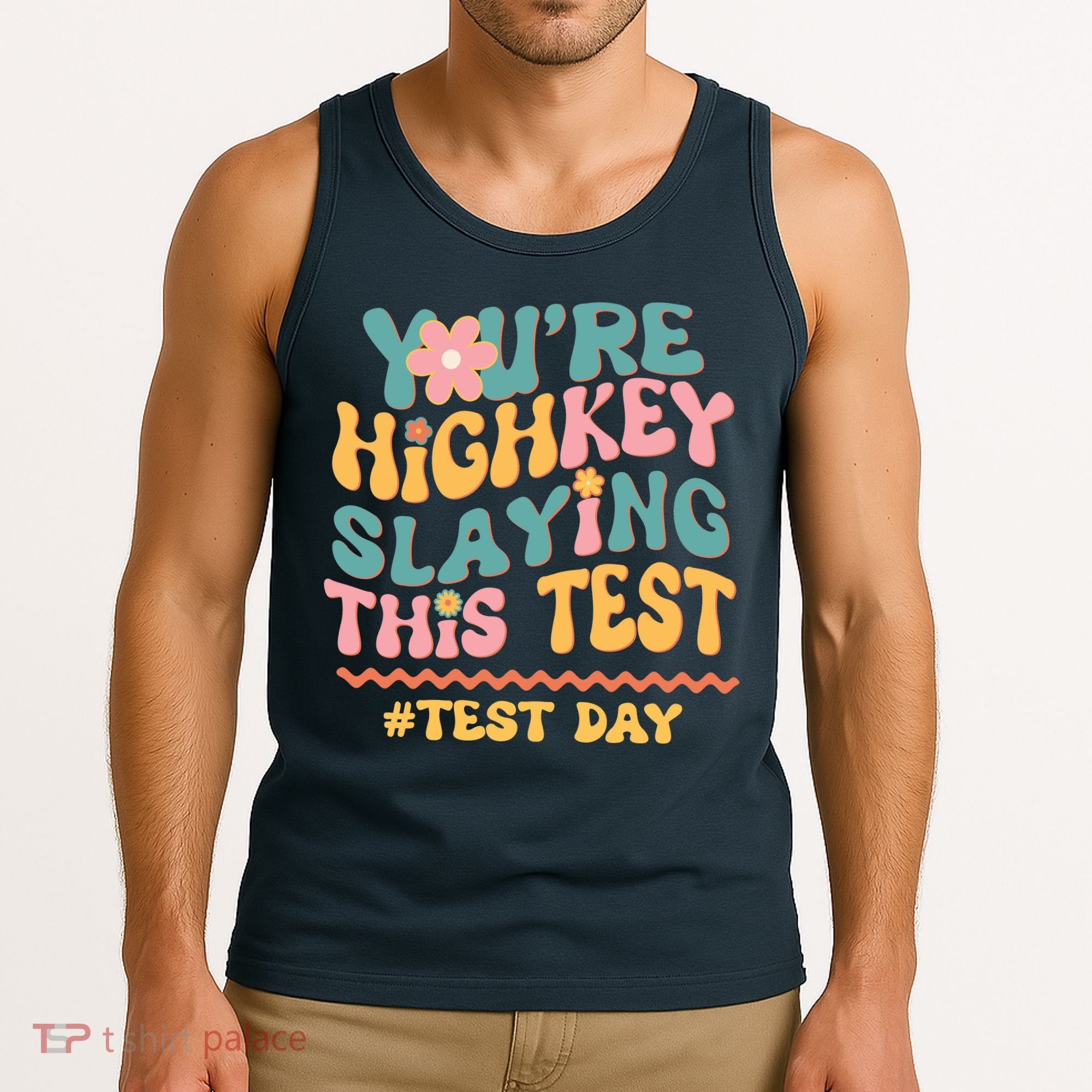 You're Highkey Slaying This Test # TEST DAY Tank Top