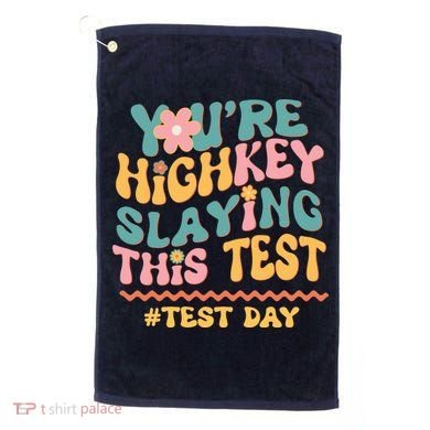 You're Highkey Slaying This Test # TEST DAY Golf Towel