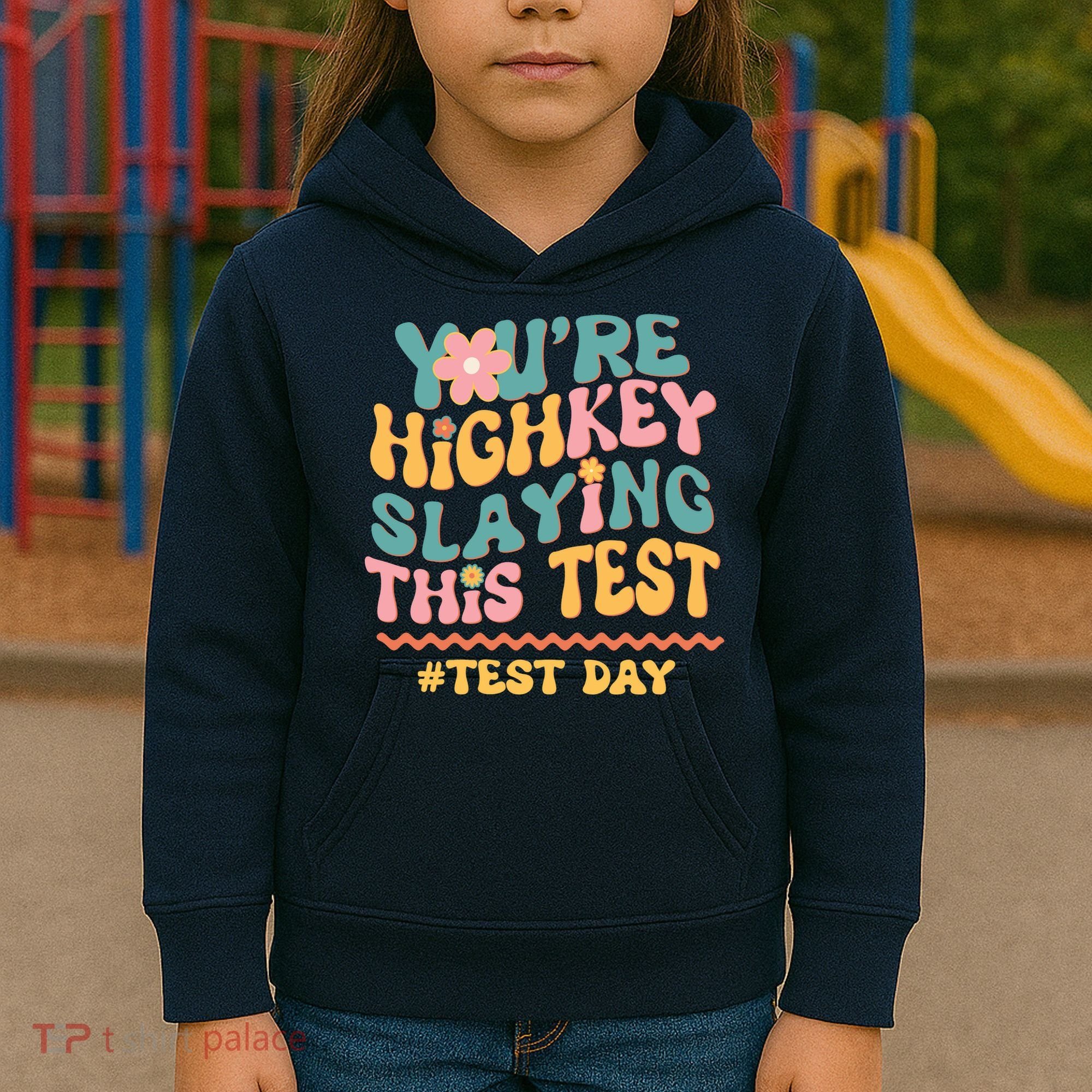 You're Highkey Slaying This Test # TEST DAY Kids Hoodie