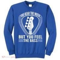 You Hear The Music But You Feel The Bass Guitar Player Cool Gift Sweatshirt thumb 0
