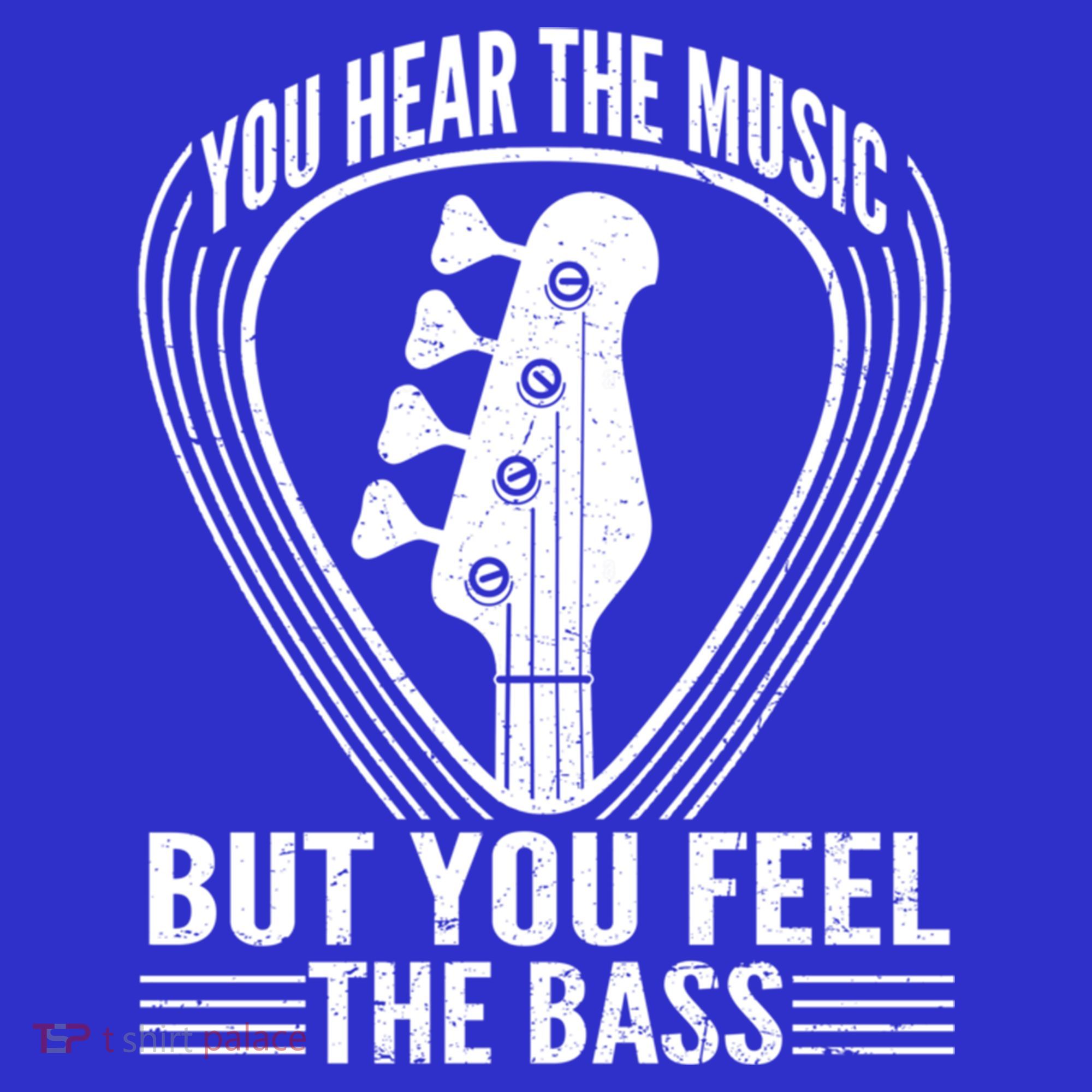 You Hear The Music But You Feel The Bass Guitar Player Cool Gift Sweatshirt