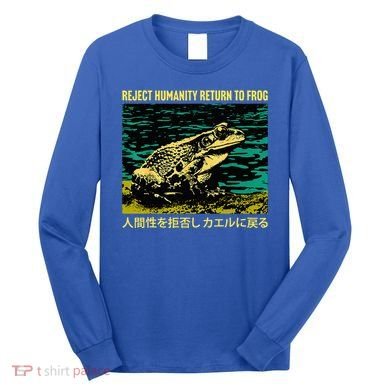 Yeah Here We Go Reject Humanity Return To Frog Japanese Long Sleeve Shirt
