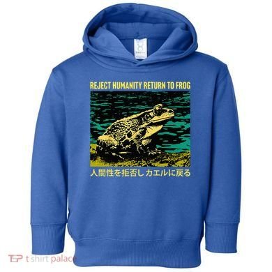 Yeah Here We Go Reject Humanity Return To Frog Japanese Toddler Hoodie