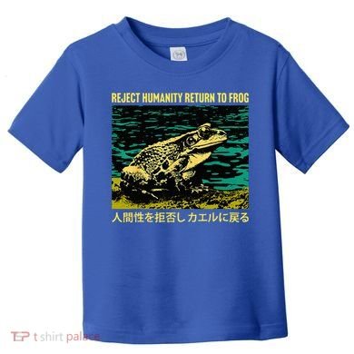Yeah Here We Go Reject Humanity Return To Frog Japanese Toddler T-Shirt