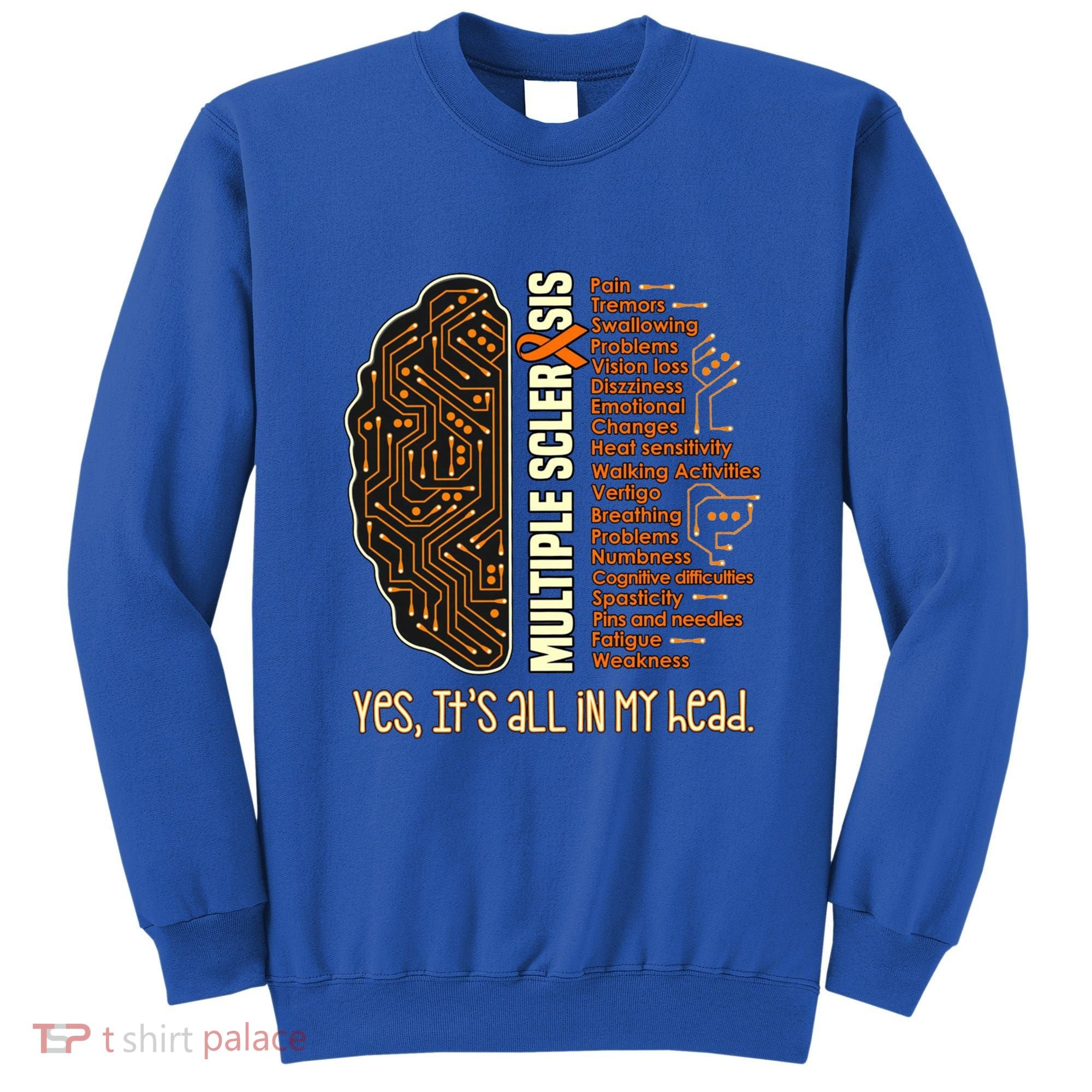 Yes It's All In My Head Multiple Sclerosis Ribbon Brain Gift Sweatshirt