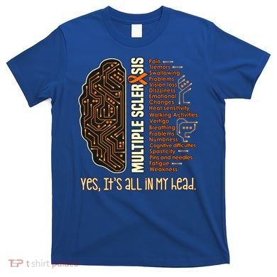 Yes It's All In My Head Multiple Sclerosis Ribbon Brain Gift T-Shirt