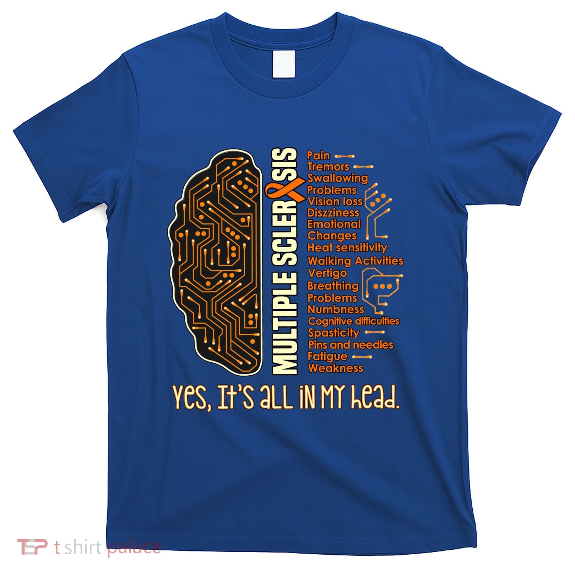 Yes It's All In My Head Multiple Sclerosis Ribbon Brain Gift T-Shirt