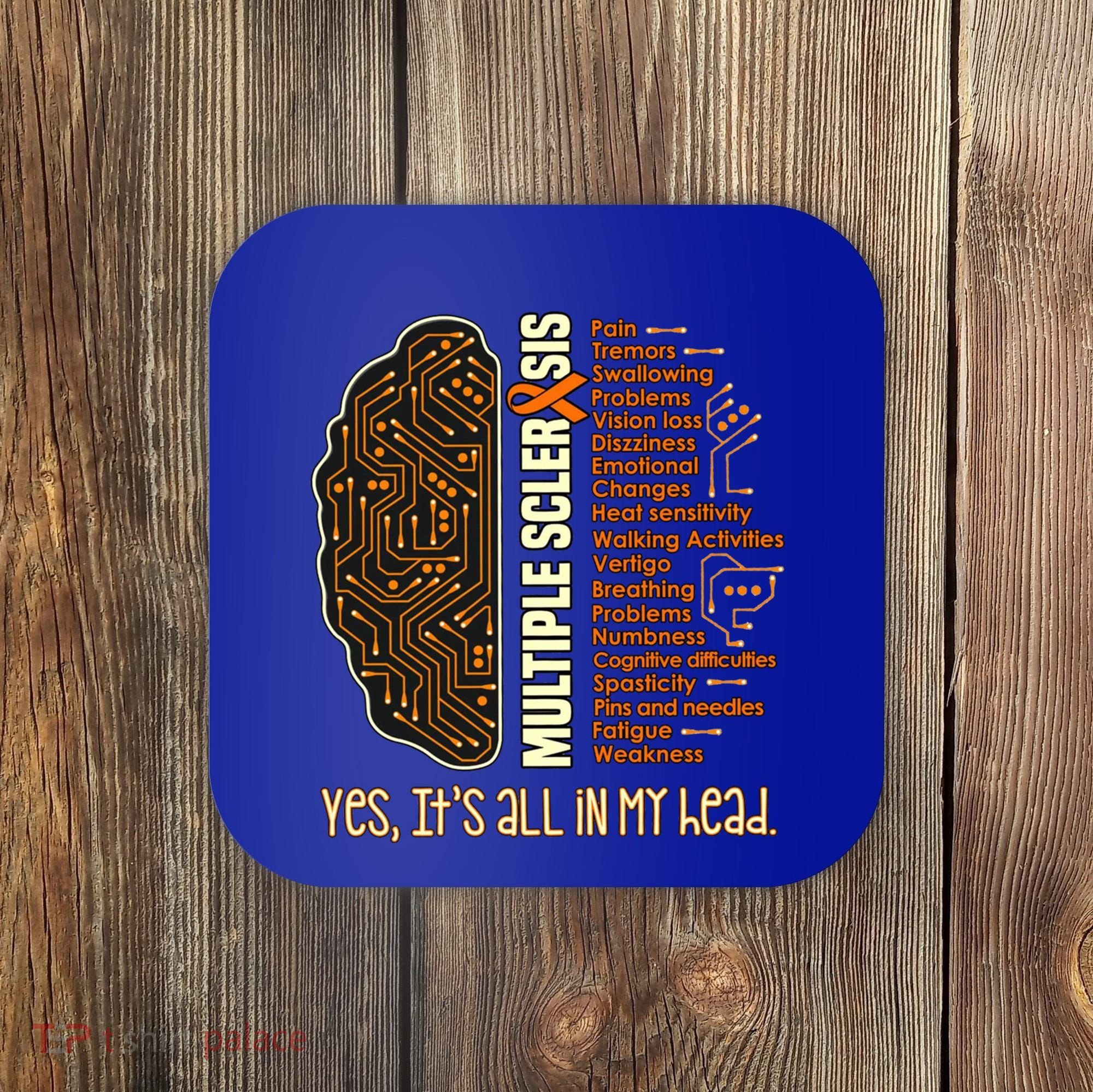 Yes It's All In My Head Multiple Sclerosis Ribbon Brain Gift Coaster