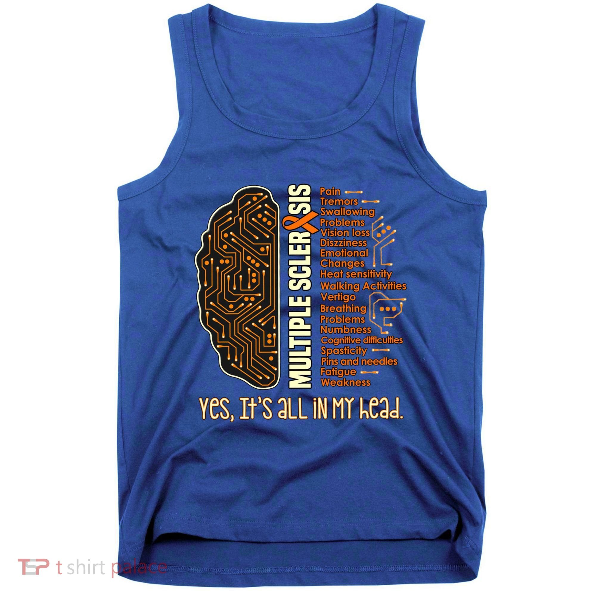Yes It's All In My Head Multiple Sclerosis Ribbon Brain Gift Tank Top