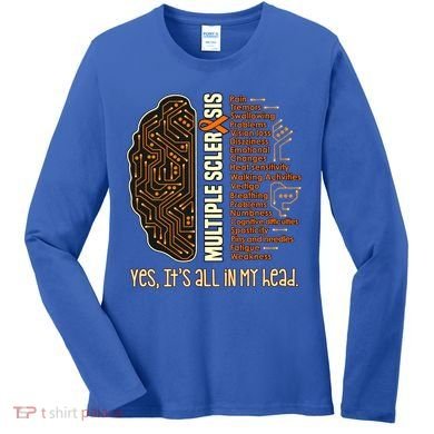 Yes It's All In My Head Multiple Sclerosis Ribbon Brain Gift Women's Long Sleeve Shirt