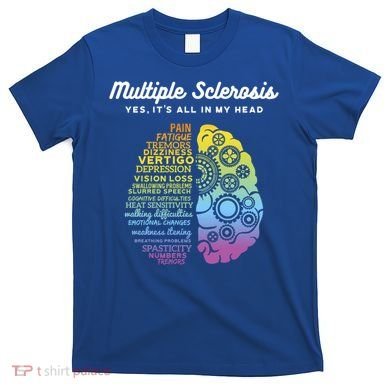 Yes It's All In My Head Multiple Sclerosis Gift T-Shirt