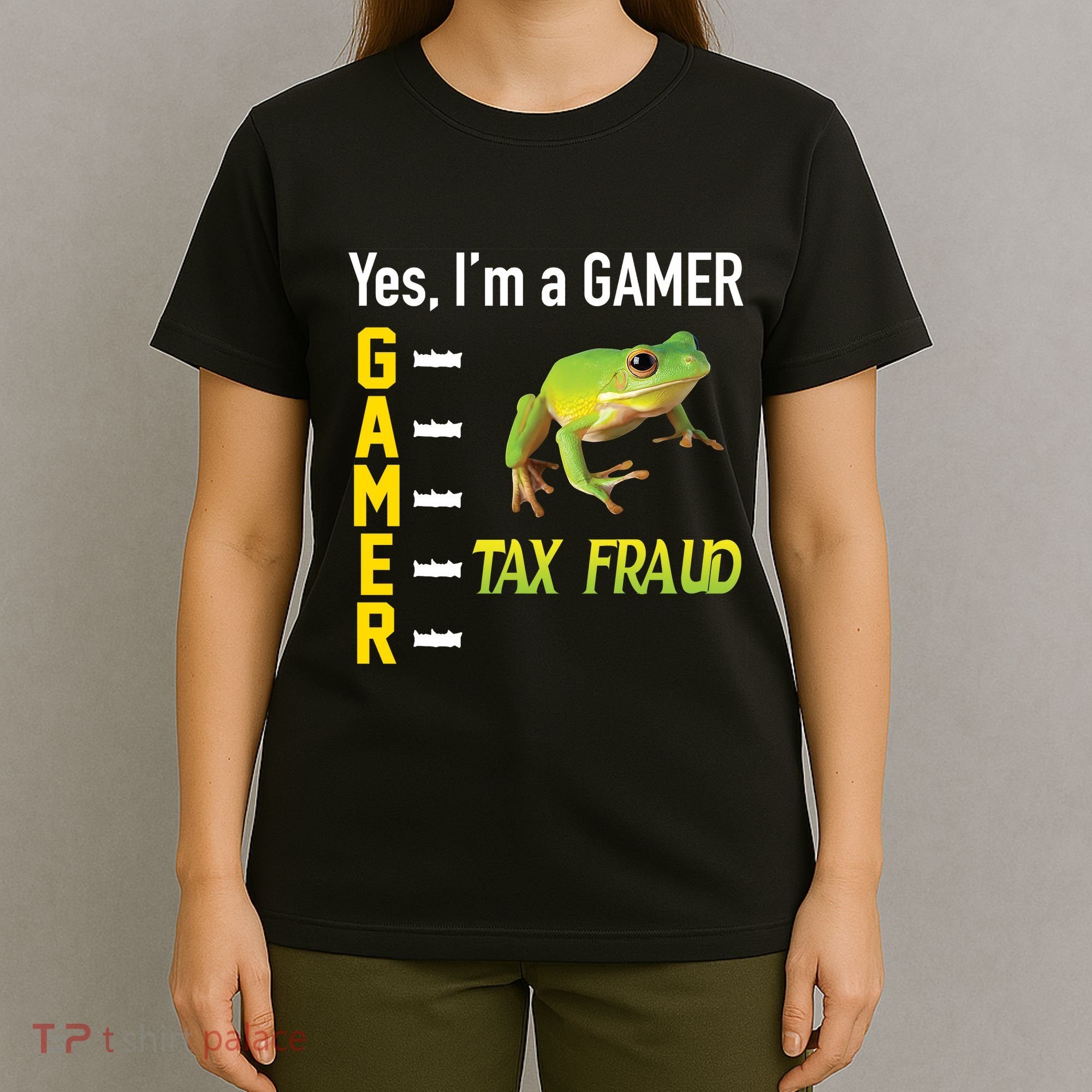 Yes IM A Gamer Tax Fraud Funny Frog Meme Video Game Gaming T-Shirt