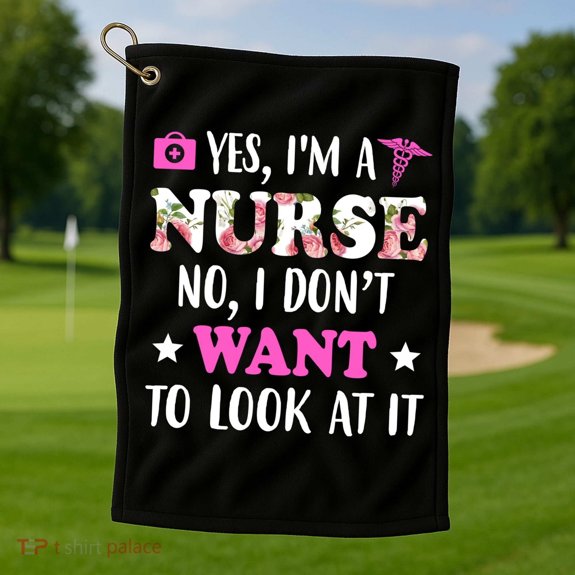 Yes I'm A Nurse Funny Floral Golf Towel