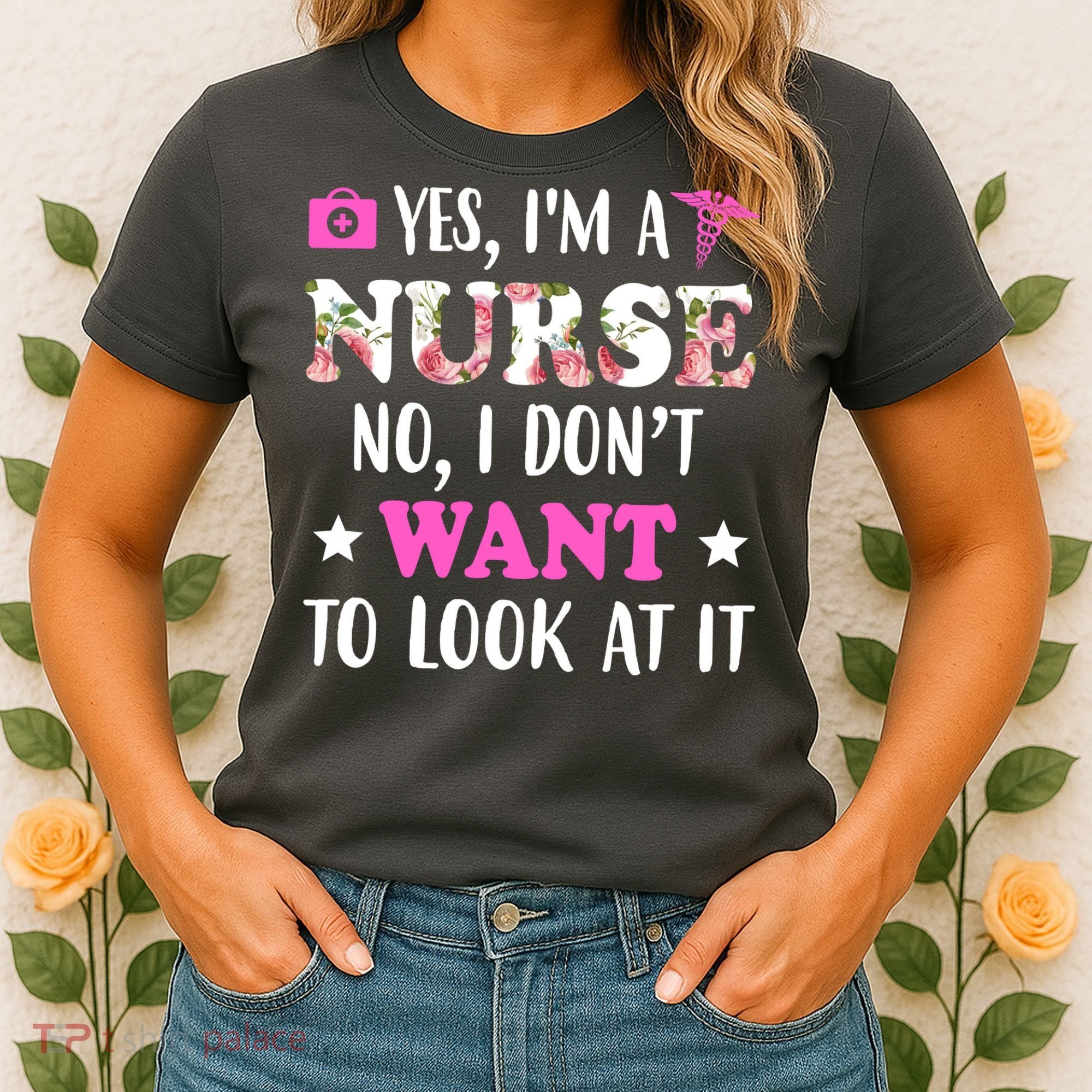 Yes I'm A Nurse Funny Floral Women's T-Shirt