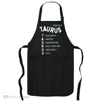 Yeah I'm a Taurus Zodiac Apron