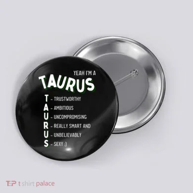 Yeah I'm a Taurus Zodiac Button