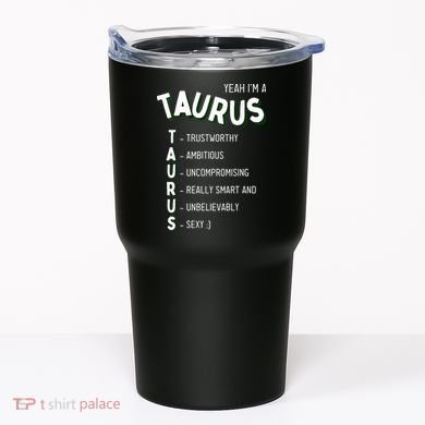 Yeah I'm a Taurus Zodiac Tumbler