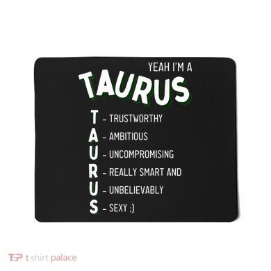 Yeah I'm a Taurus Zodiac Mousepad