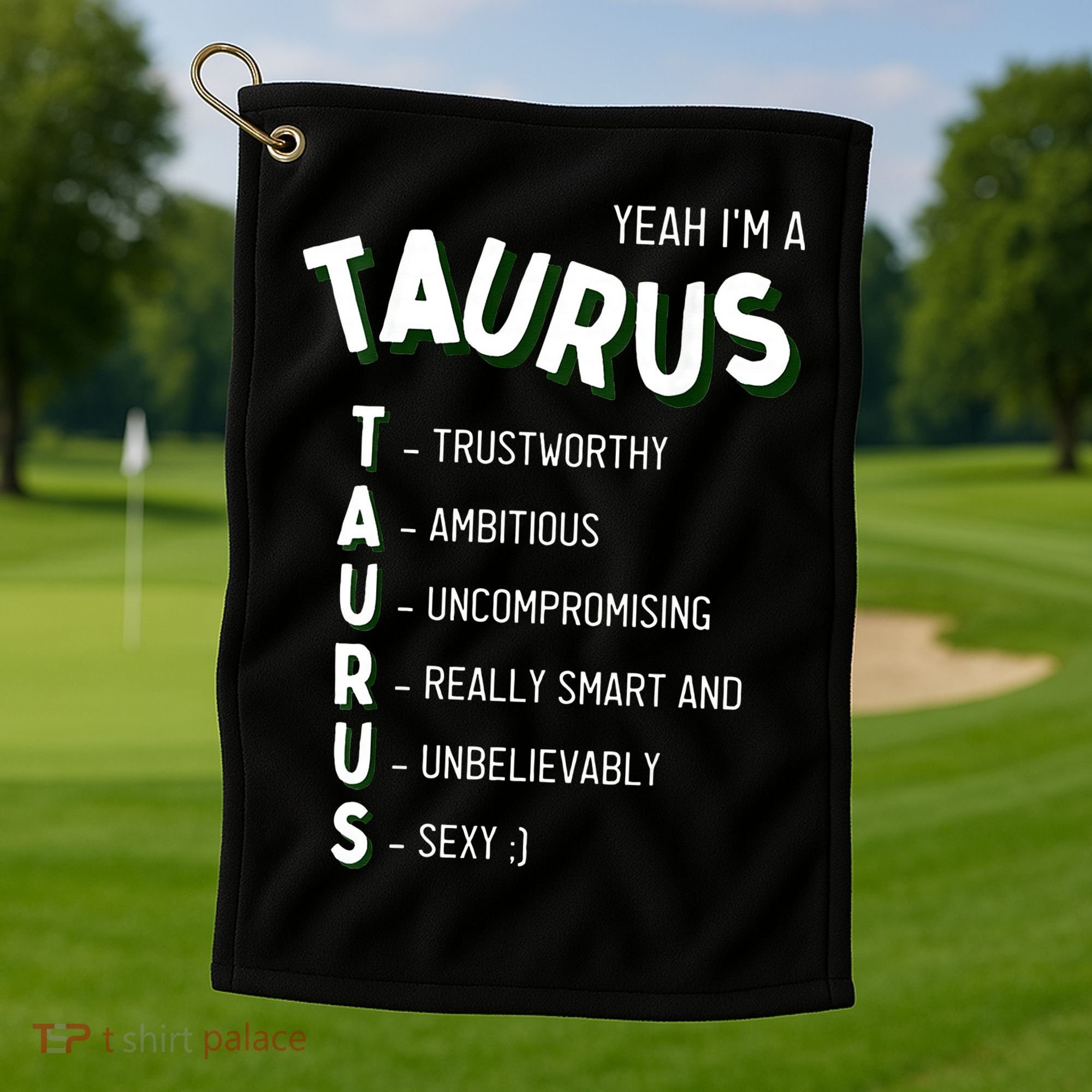 Yeah I'm a Taurus Zodiac Golf Towel