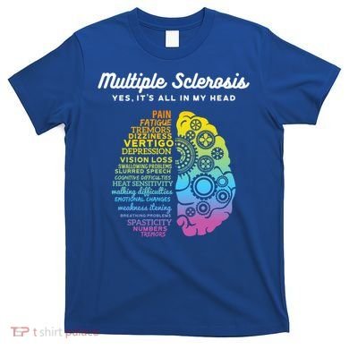 Yes It's All In My Head Multiple Sclerosis Cute Gift Ms Cute Gift Cool Gift T-Shirt