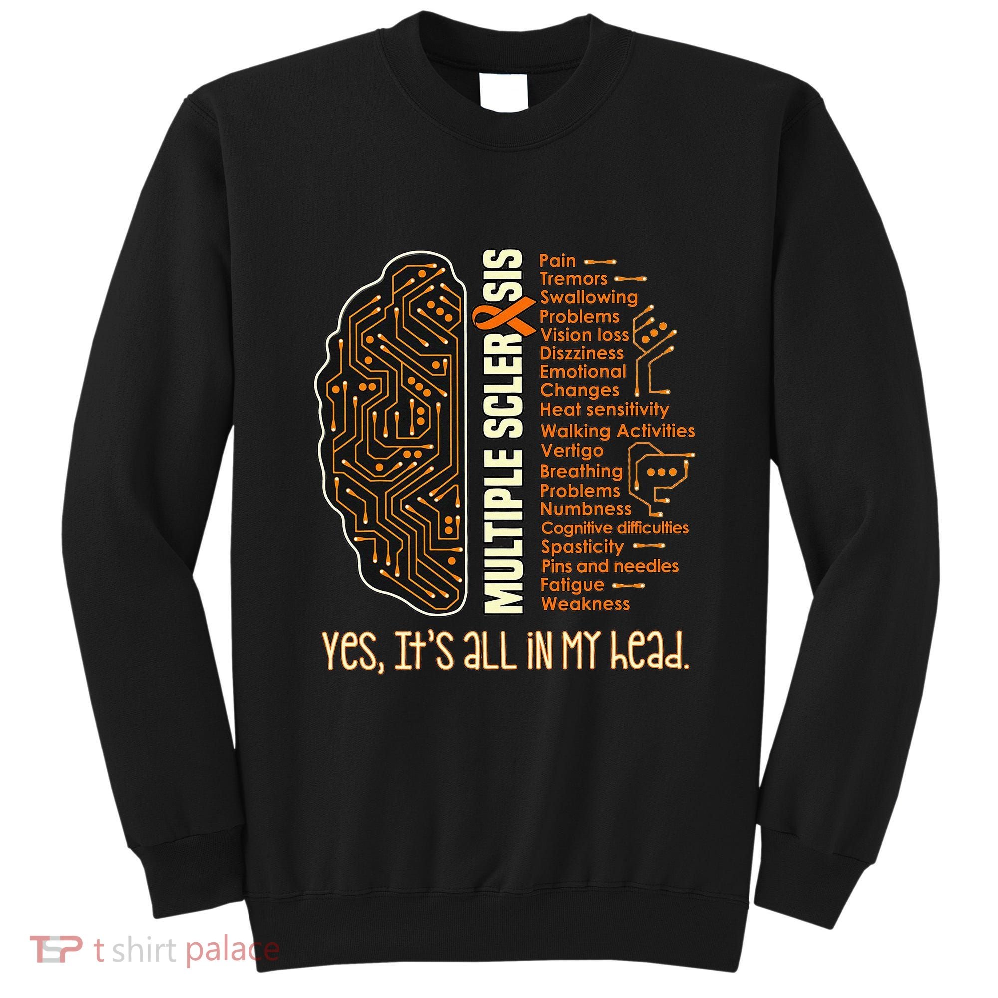Yes It's All In My Head Multiple Sclerosis Ribbon Brain Sweatshirt