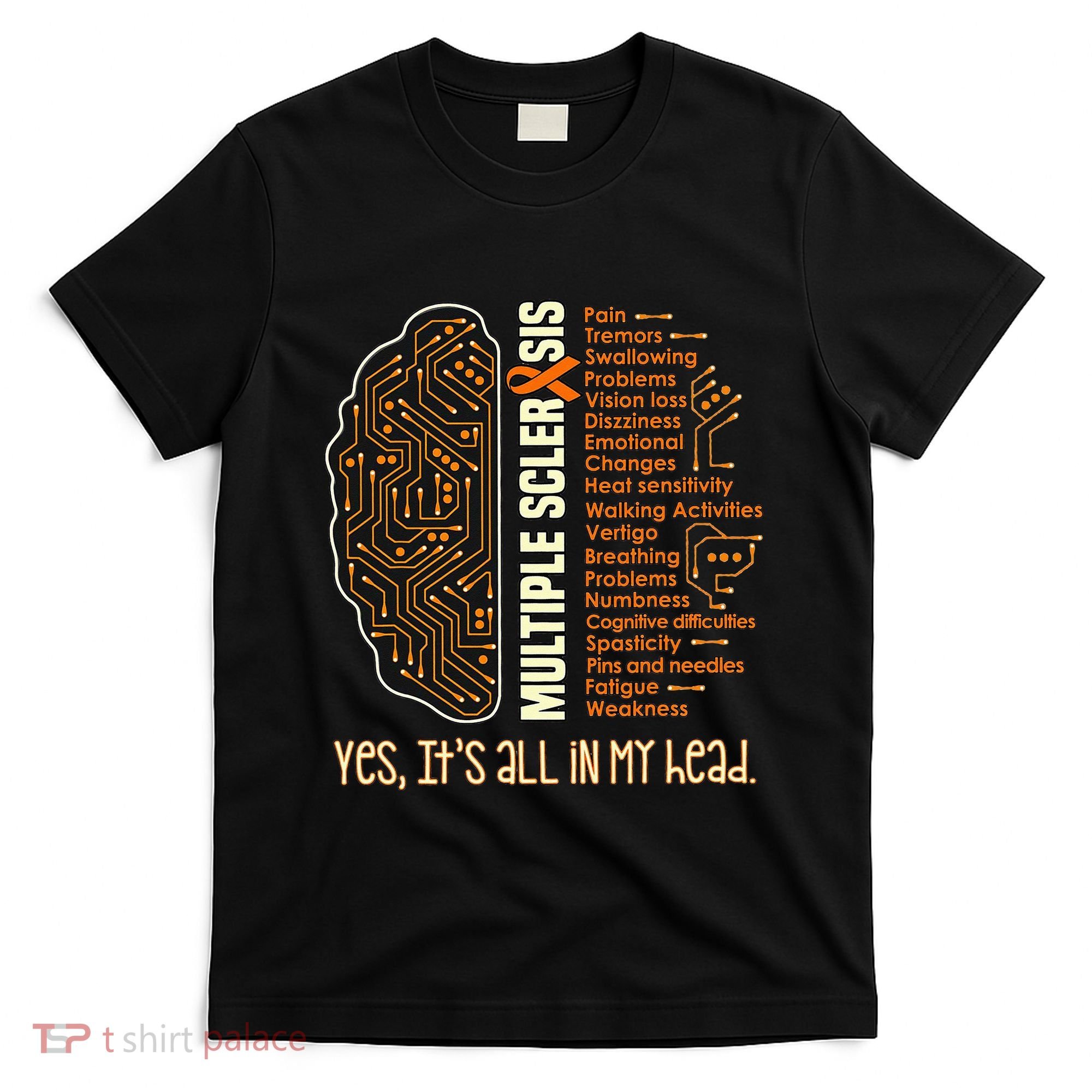 Yes It's All In My Head Multiple Sclerosis Ribbon Brain T-Shirt