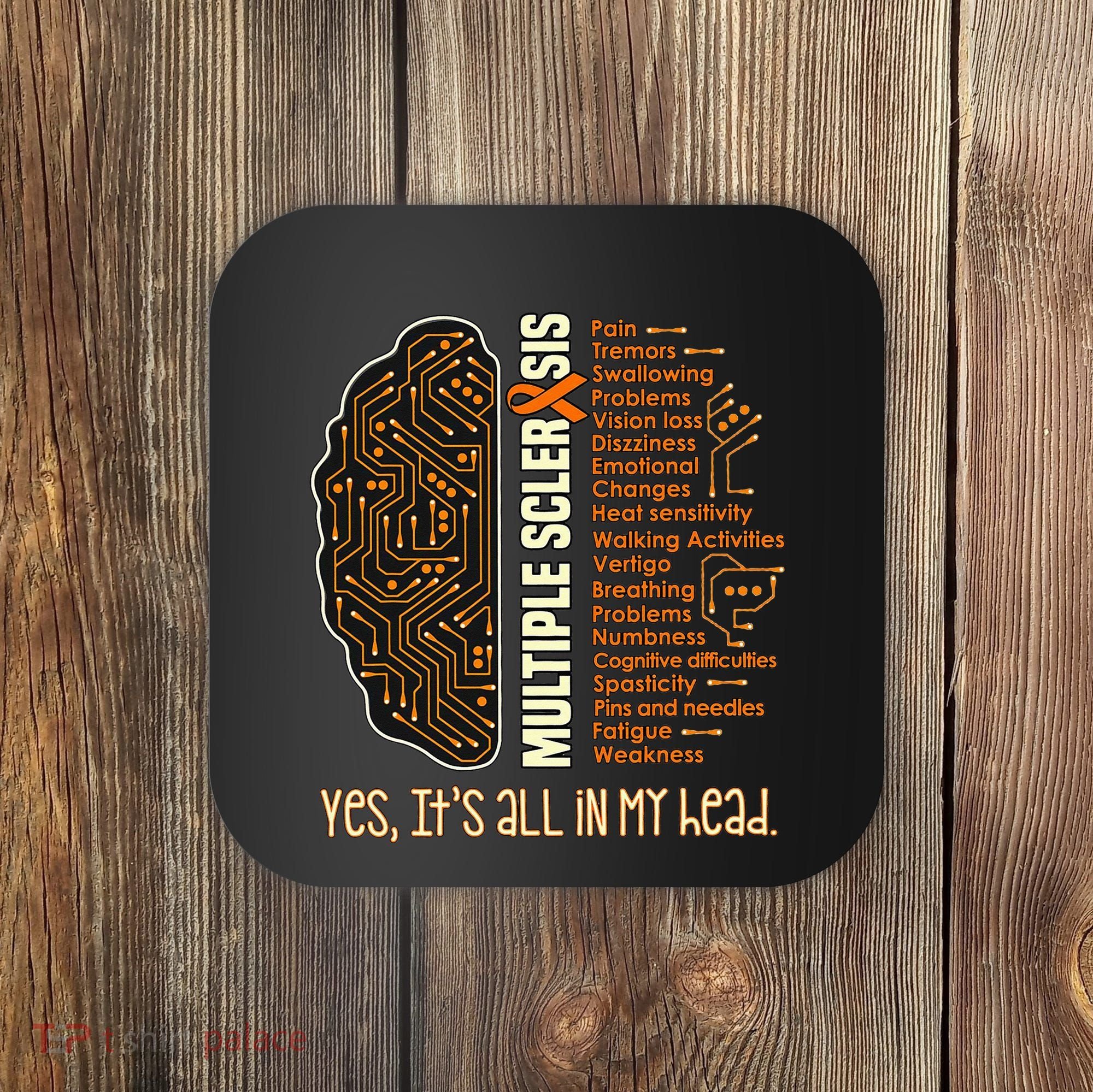 Yes It's All In My Head Multiple Sclerosis Ribbon Brain Coaster