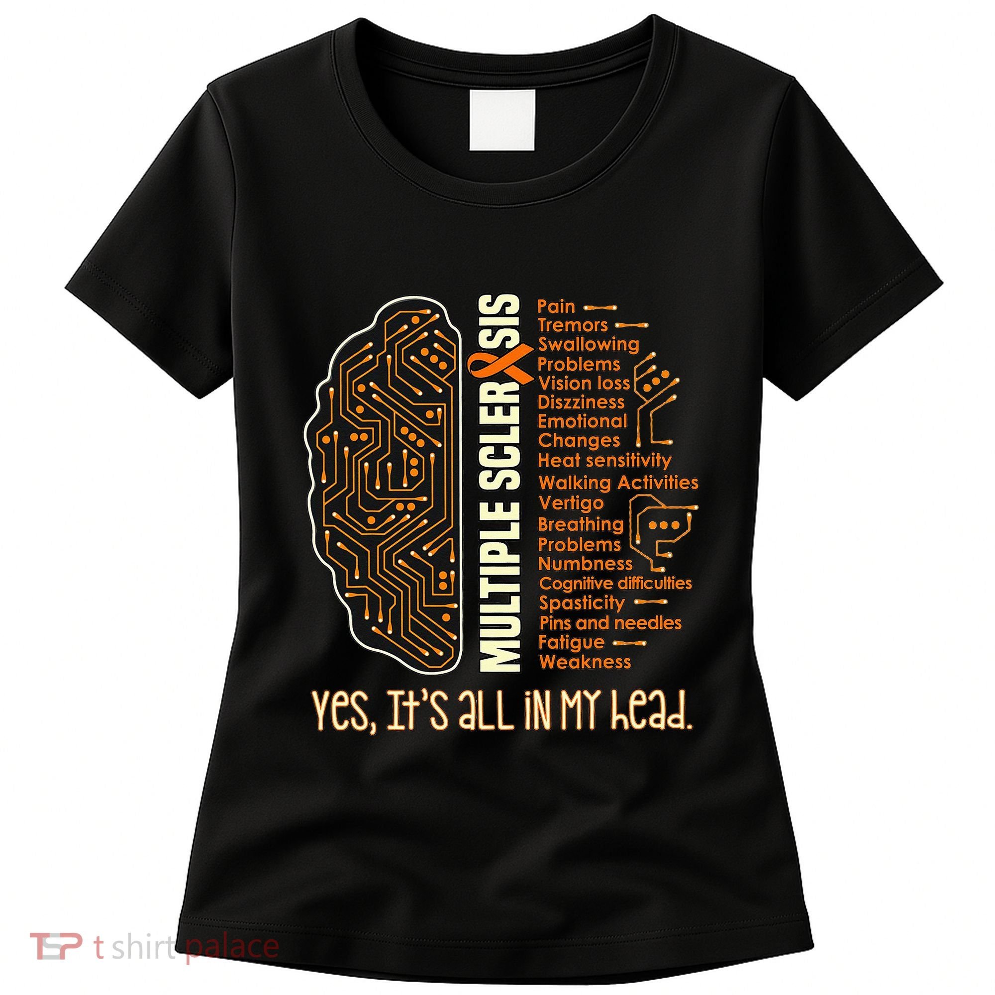 Yes It's All In My Head Multiple Sclerosis Ribbon Brain Women's T-Shirt