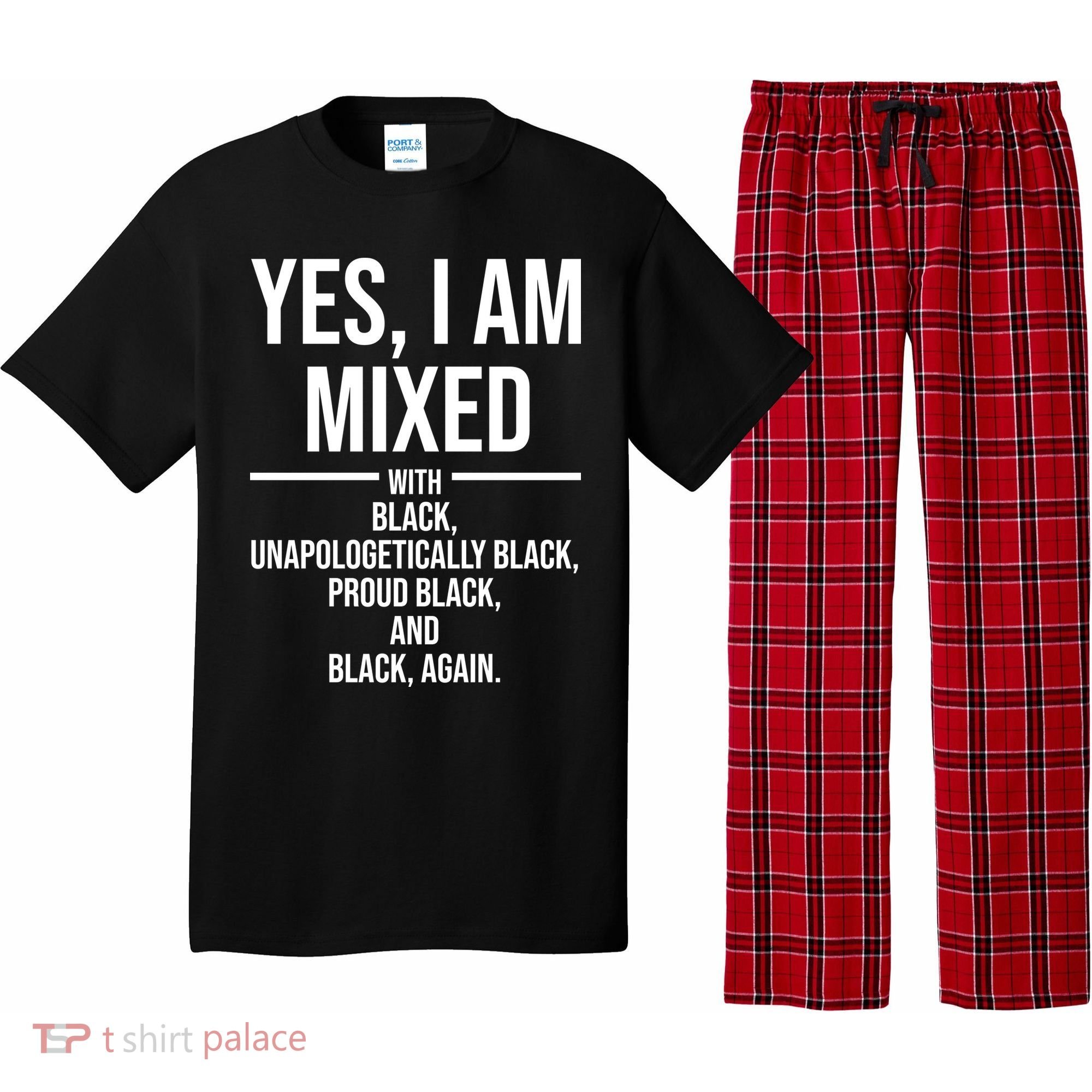 Yes I Am Mixed With Black Unapologetically Black Proud Black And Black Again Pajama Set