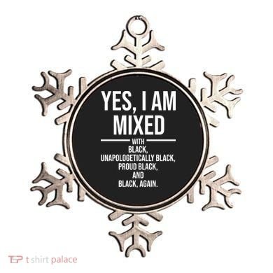 Yes I Am Mixed With Black Unapologetically Black Proud Black And Black Again Ornament