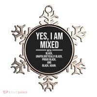 Yes I Am Mixed With Black Unapologetically Black Proud Black And Black Again Ornament thumb 0